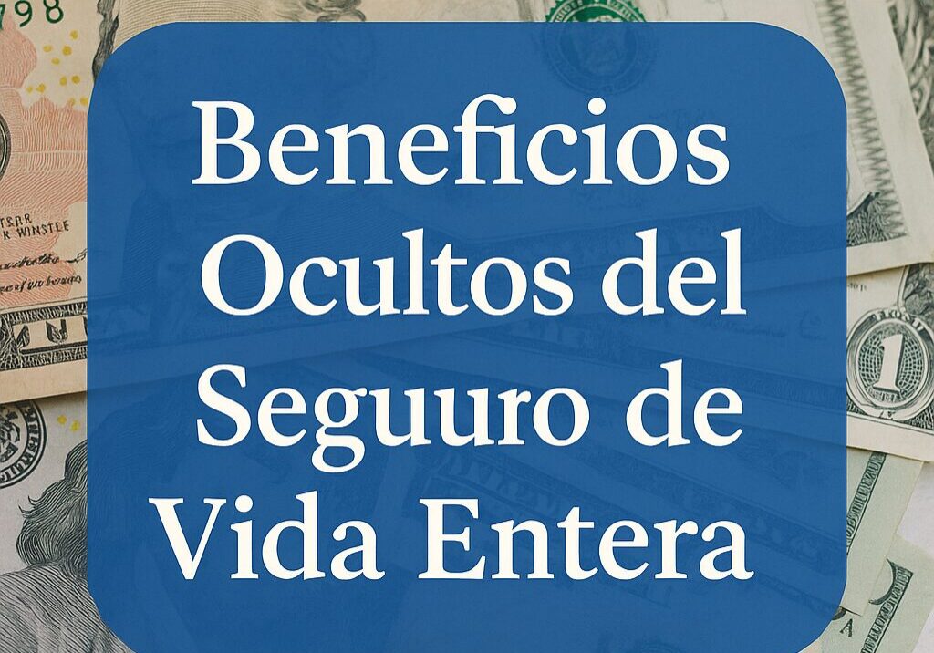 Beneficios ocultos de los seguros de vida, mostrando crecimiento de valor en efectivo y seguridad financiera con billetes de dólar al fondo.