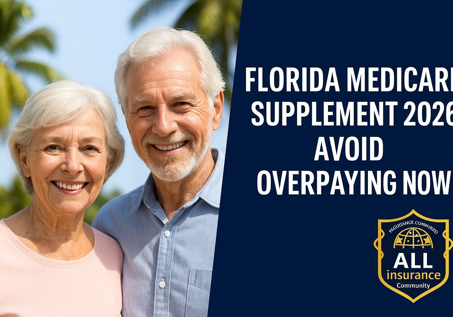 Happy senior couple smiling outdoors under Florida palm trees, promoting the 2026 Medicare Supplement savings guide with the message “Florida Medicare Supplement 2026 — Avoid Overpaying Now,” featuring the All Insurance Community logo.