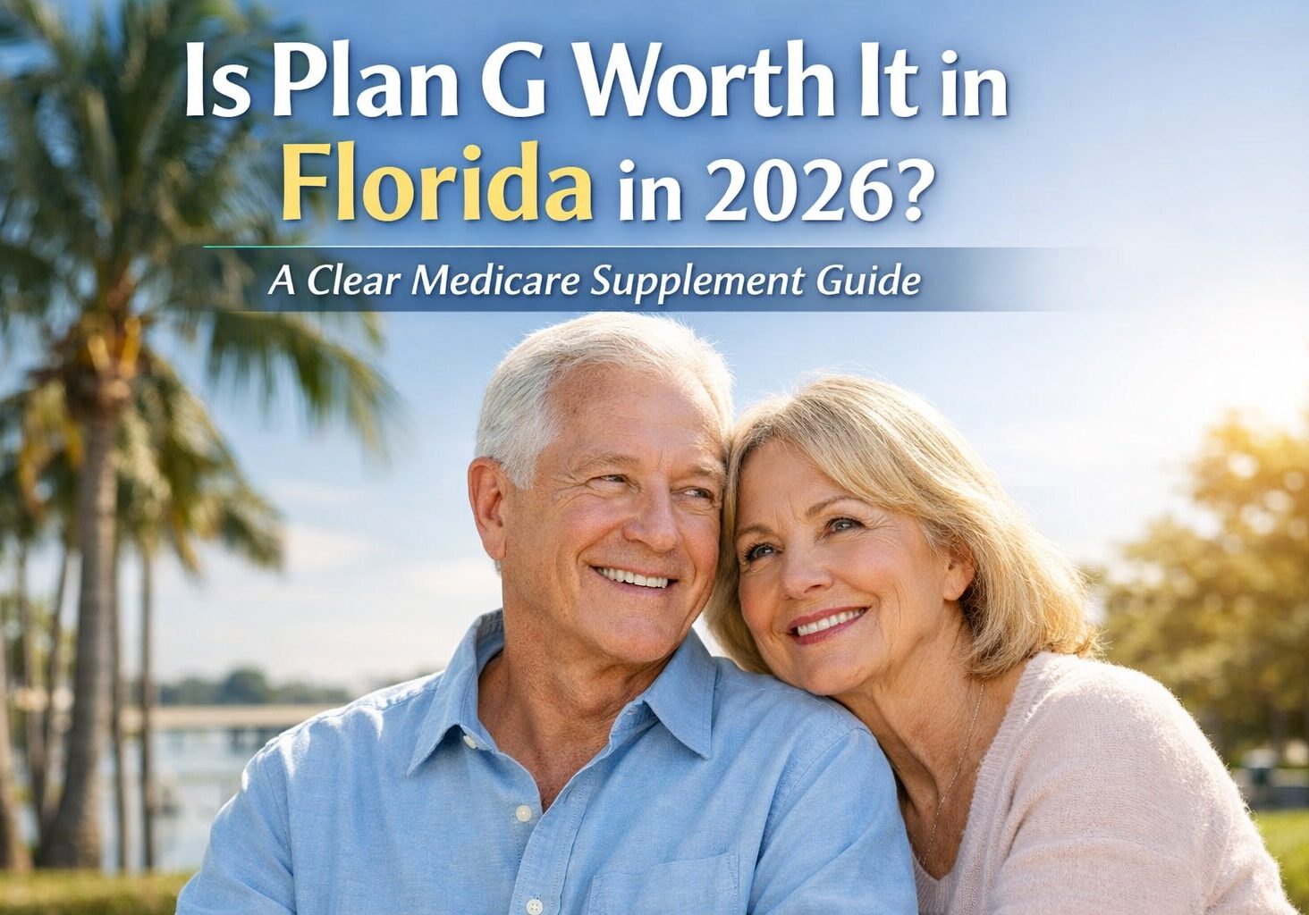 Is Plan G worth it in Florida in 2026 for seniors seeking predictable Medicare Supplement costs.